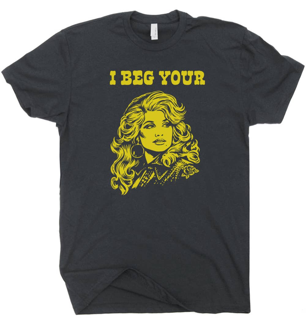 I Beg Your Parton T-Shirt