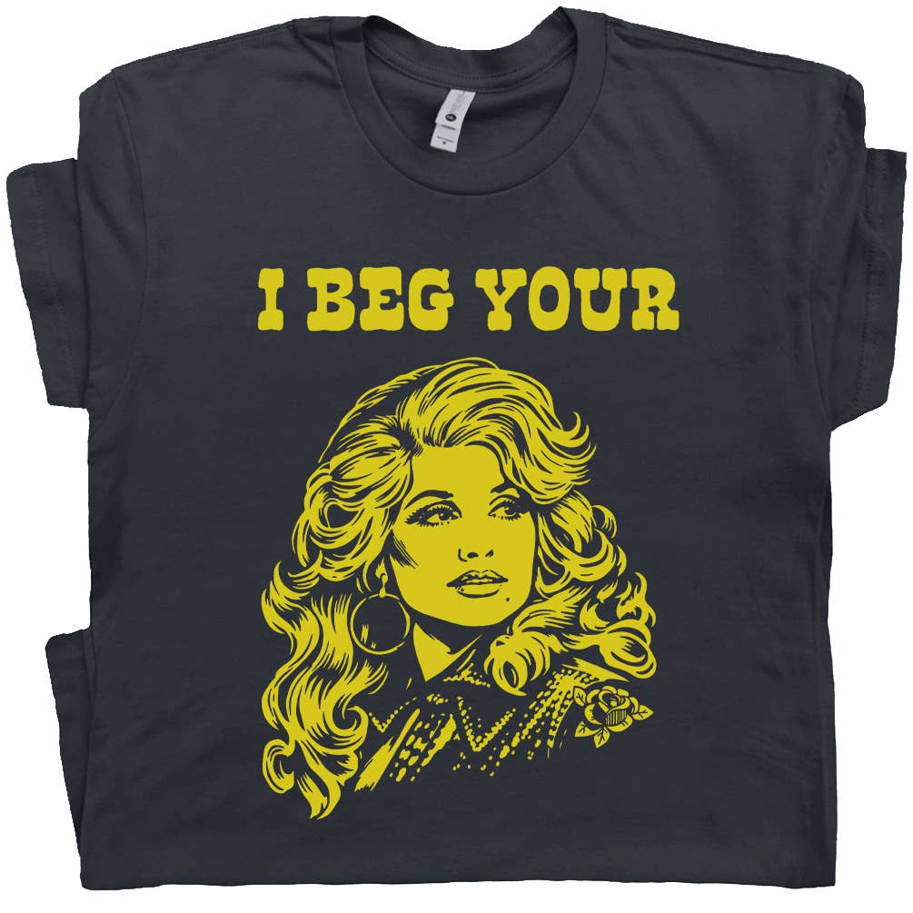 I Beg Your Parton T-Shirt