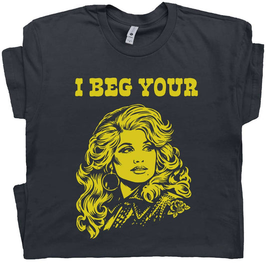 I Beg Your Parton T-Shirt